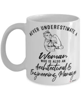 Architectural Engineering Manager Mug Never Underestimate A Woman Who Is Also An Architectural Engineering Manager Coffee Cup White