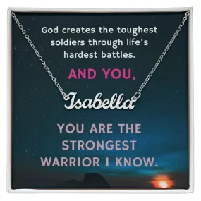 Inspirational Gift, You Are the Strongest Warrior I Know, Custom Name Necklace For Her